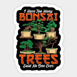 I Have Too Many Bonsai Trees Funny Bonsai Tree Gift Bonzie Sticker